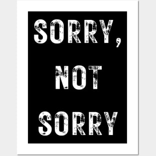 Sorry, Not Sorry Posters and Art